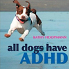 Book cover: All Dogs Have ADHD